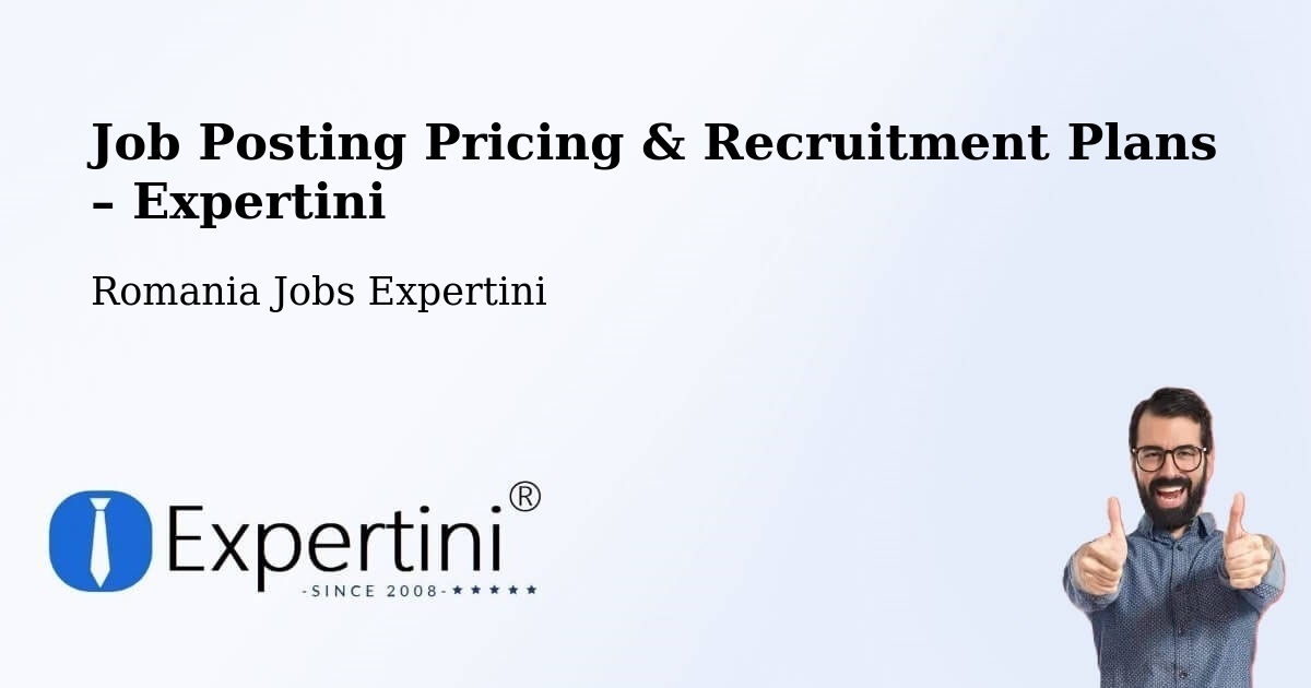 Job Posting Pricing & Recruitment Plans – Comuna Ţifeşti - Comuna Ţifeşti, Romania Jobs Expertini