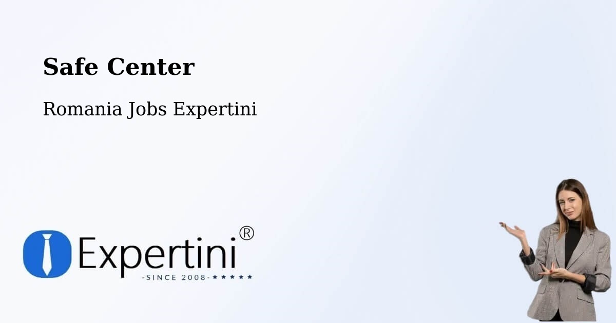 Safety Center – Comuna Ţifeşti - Romania Jobs Expertini